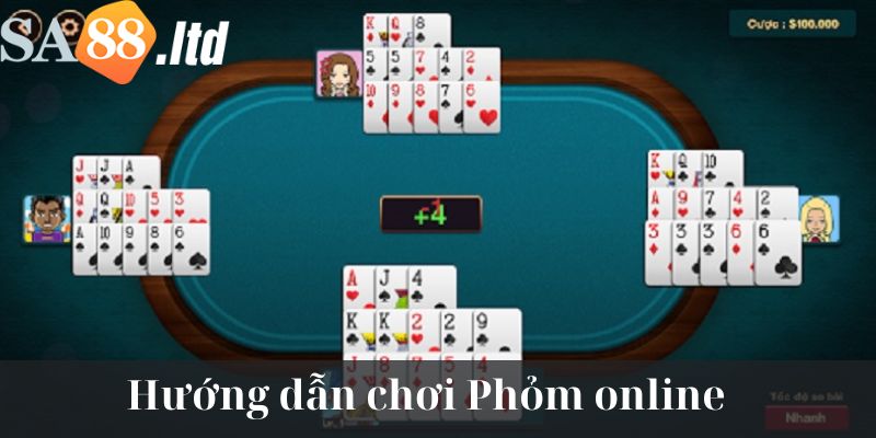 Hướng dẫn tham gia chơi bài Phỏm Sa88 cho tân thủ 