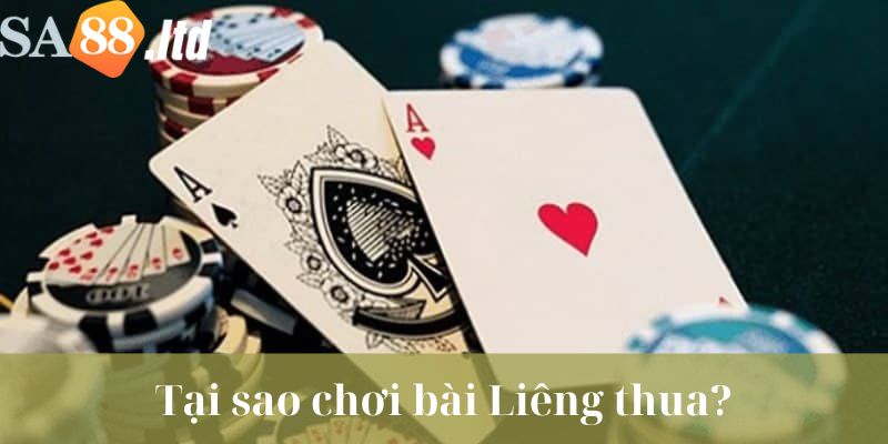 Tại sao chơi bài Liêng online luôn thua? 