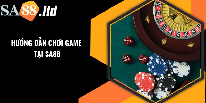 Hướng dẫn cách thức chơi game bổ ích nhất tại SA88