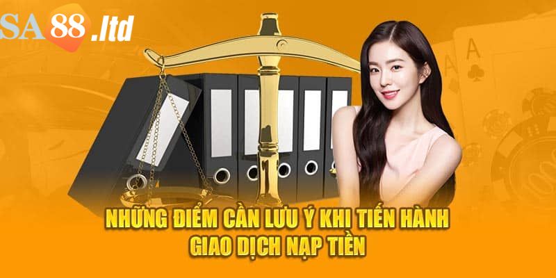 Một số lưu ý quan trọng khi thực hiện nạp tiền sa88