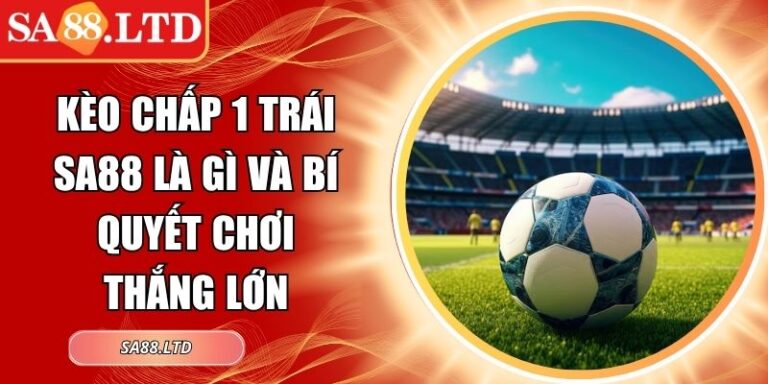 Kèo chấp 1 trái SA88