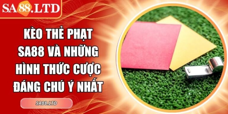 Kèo thẻ phạt SA88