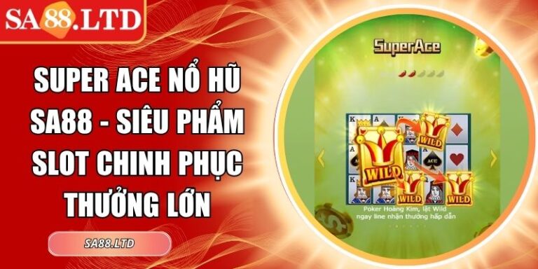 Super ACE nổ hũ SA88